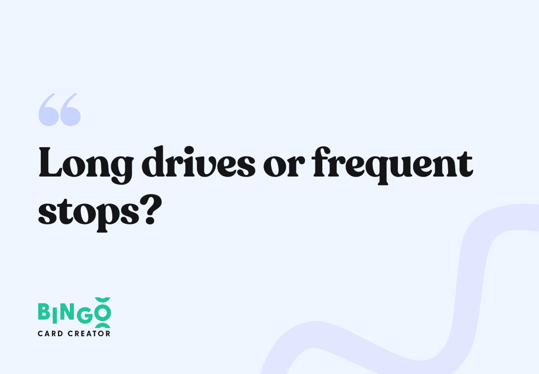 Long drives or frequent stops?